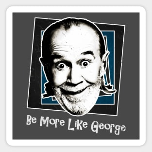 Be More Like George Magnet